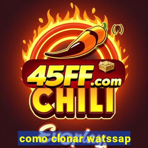 como clonar watssap